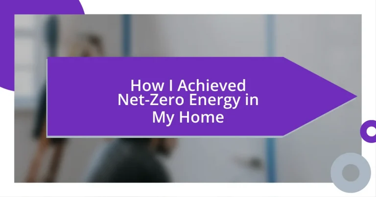 How I Achieved Net-Zero Energy in My Home