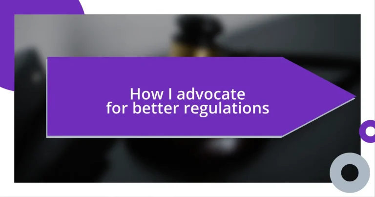 How I advocate for better regulations