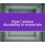 How I assess durability in materials