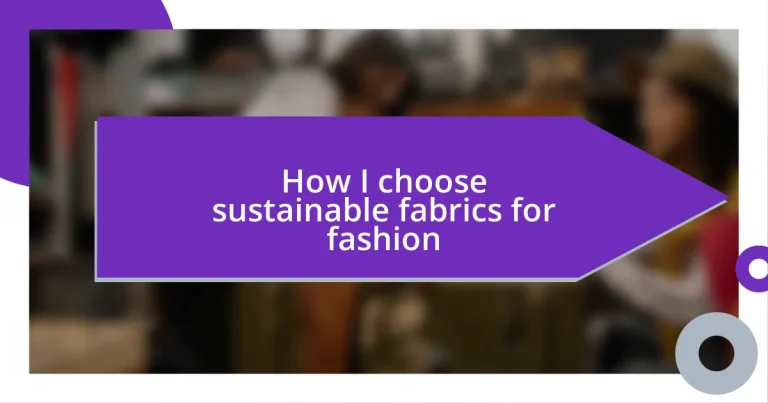 How I choose sustainable fabrics for fashion