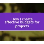 How I create effective budgets for projects