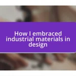 How I embraced industrial materials in design