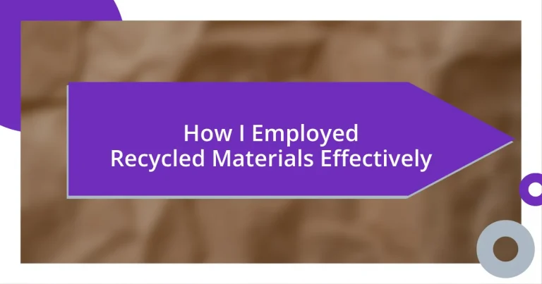 How I Employed Recycled Materials Effectively