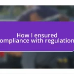 How I ensured compliance with regulations