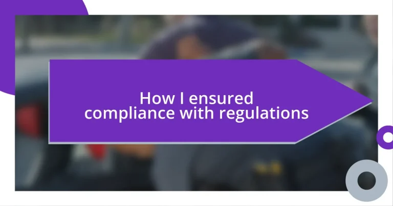 How I ensured compliance with regulations