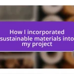 How I incorporated sustainable materials into my project