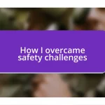 How I overcame safety challenges