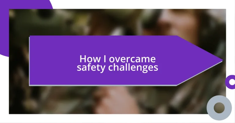 How I overcame safety challenges