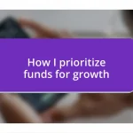 How I prioritize funds for growth