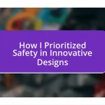 How I Prioritized Safety in Innovative Designs