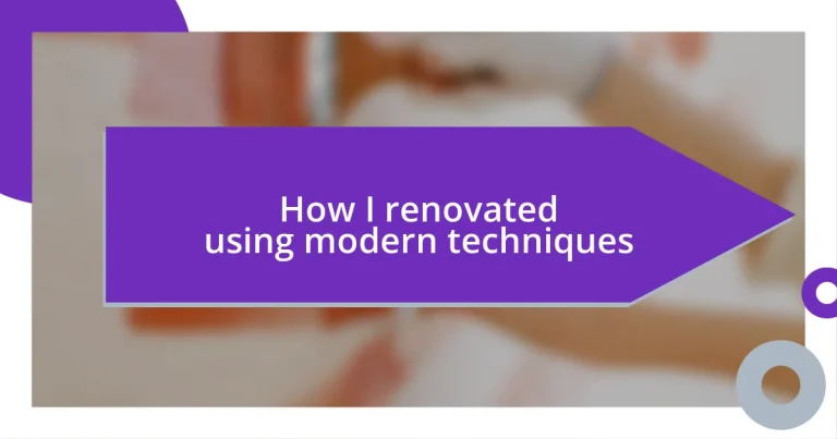 How I renovated using modern techniques