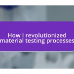 How I revolutionized material testing processes