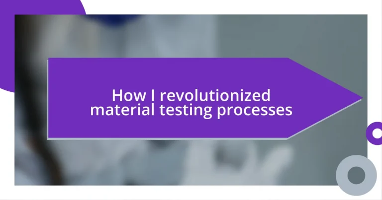 How I revolutionized material testing processes