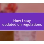 How I stay updated on regulations