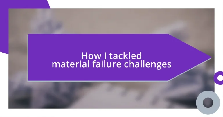 How I tackled material failure challenges