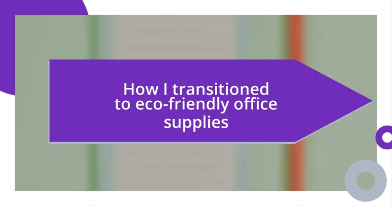 How I transitioned to eco-friendly office supplies