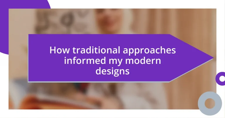 How traditional approaches informed my modern designs