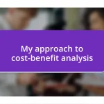 My approach to cost-benefit analysis