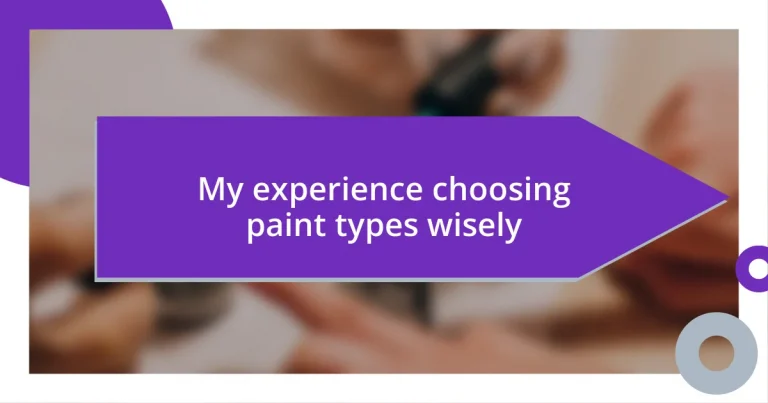 My experience choosing paint types wisely