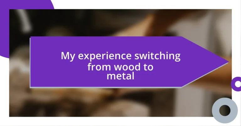 My experience switching from wood to metal