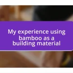 My experience using bamboo as a building material