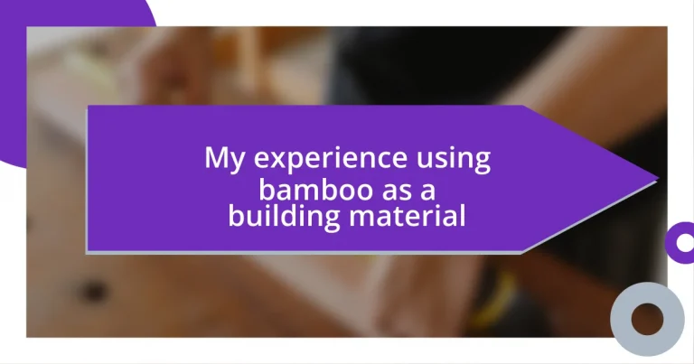 My experience using bamboo as a building material