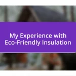 My Experience with Eco-Friendly Insulation