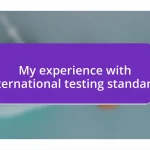 My experience with international testing standards