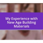 My Experience with New Age Building Materials