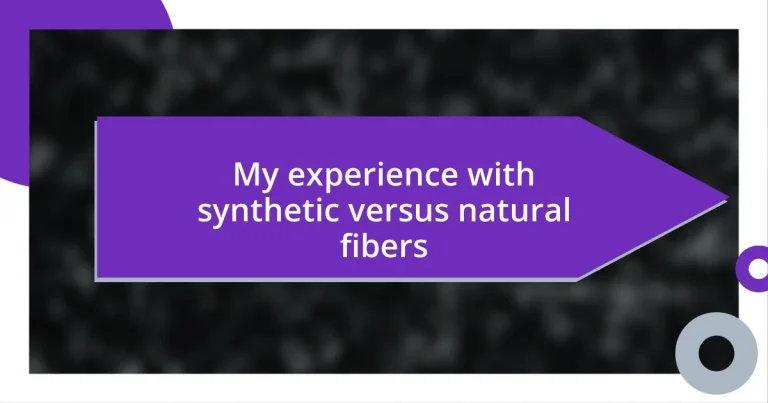 My experience with synthetic versus natural fibers