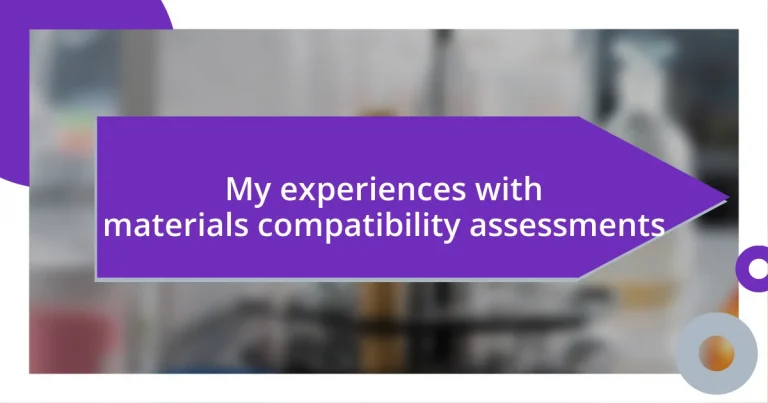 My experiences with materials compatibility assessments