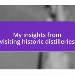 My insights from visiting historic distilleries