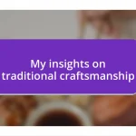 My insights on traditional craftsmanship