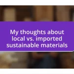 My thoughts about local vs. imported sustainable materials