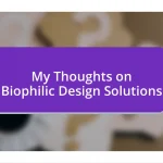 My Thoughts on Biophilic Design Solutions