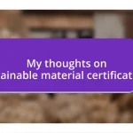 My thoughts on sustainable material certifications