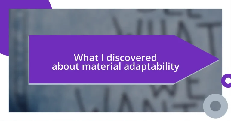 What I discovered about material adaptability