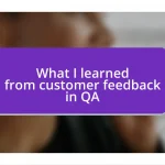 What I learned from customer feedback in QA