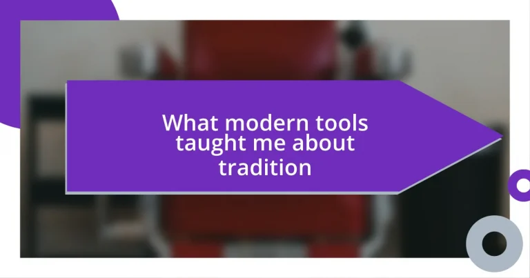 What modern tools taught me about tradition