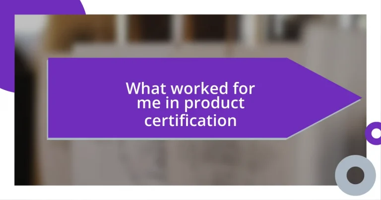 What worked for me in product certification