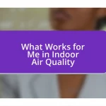 What Works for Me in Indoor Air Quality