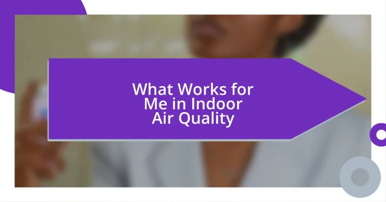 What Works for Me in Indoor Air Quality