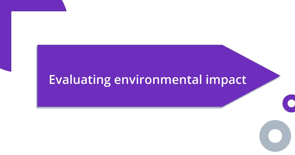 Evaluating environmental impact