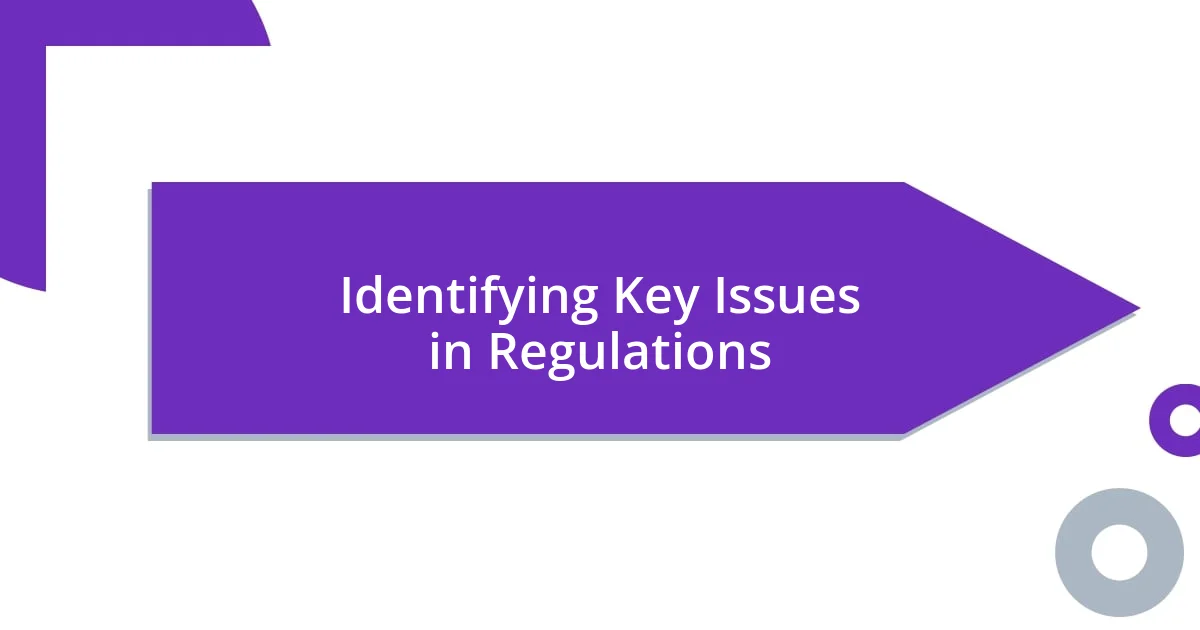 Identifying Key Issues in Regulations