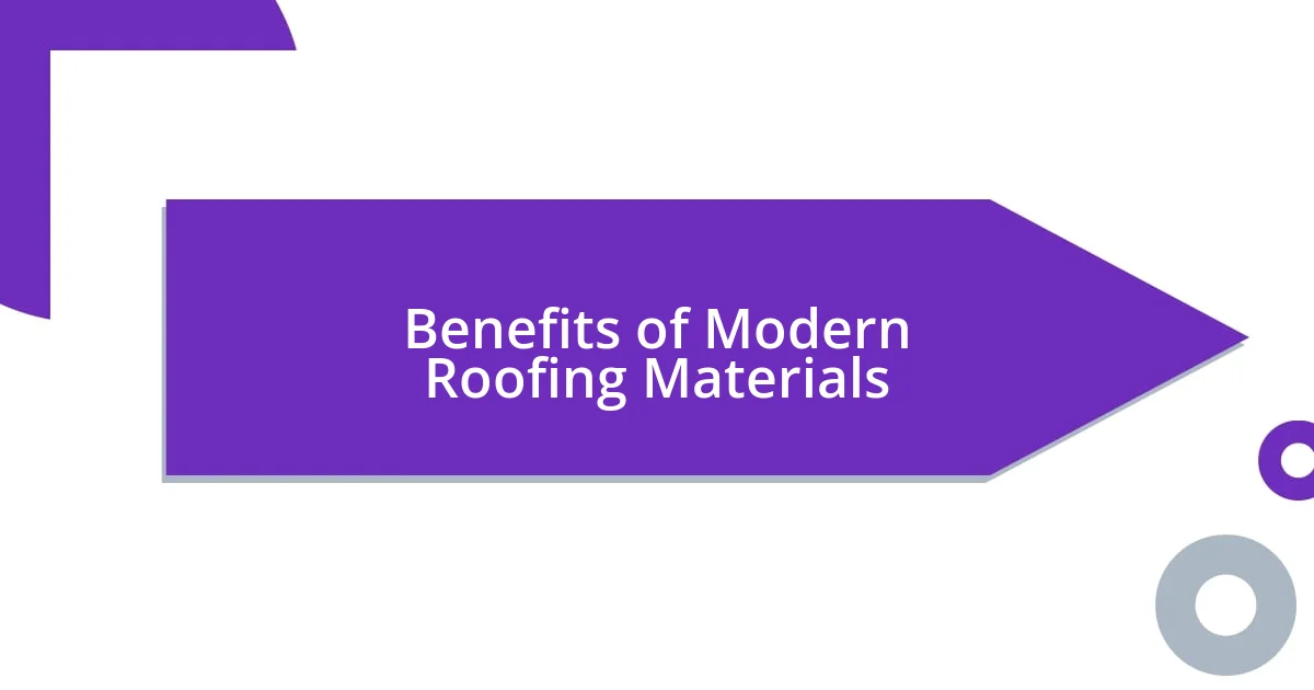 Benefits of Modern Roofing Materials