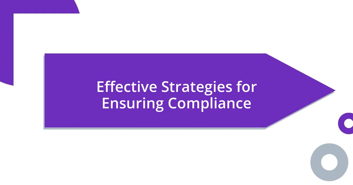 Effective Strategies for Ensuring Compliance